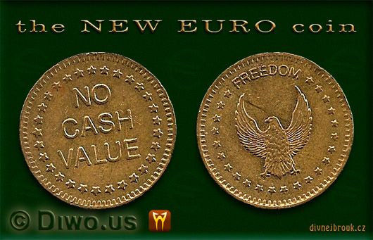 Divnej Brouk - the NEW EURO coin, No Cash Value - Freedom, eagle, orel, Nové Euro mince, připravovaná nová měna, návrh, konec, end of, collapse